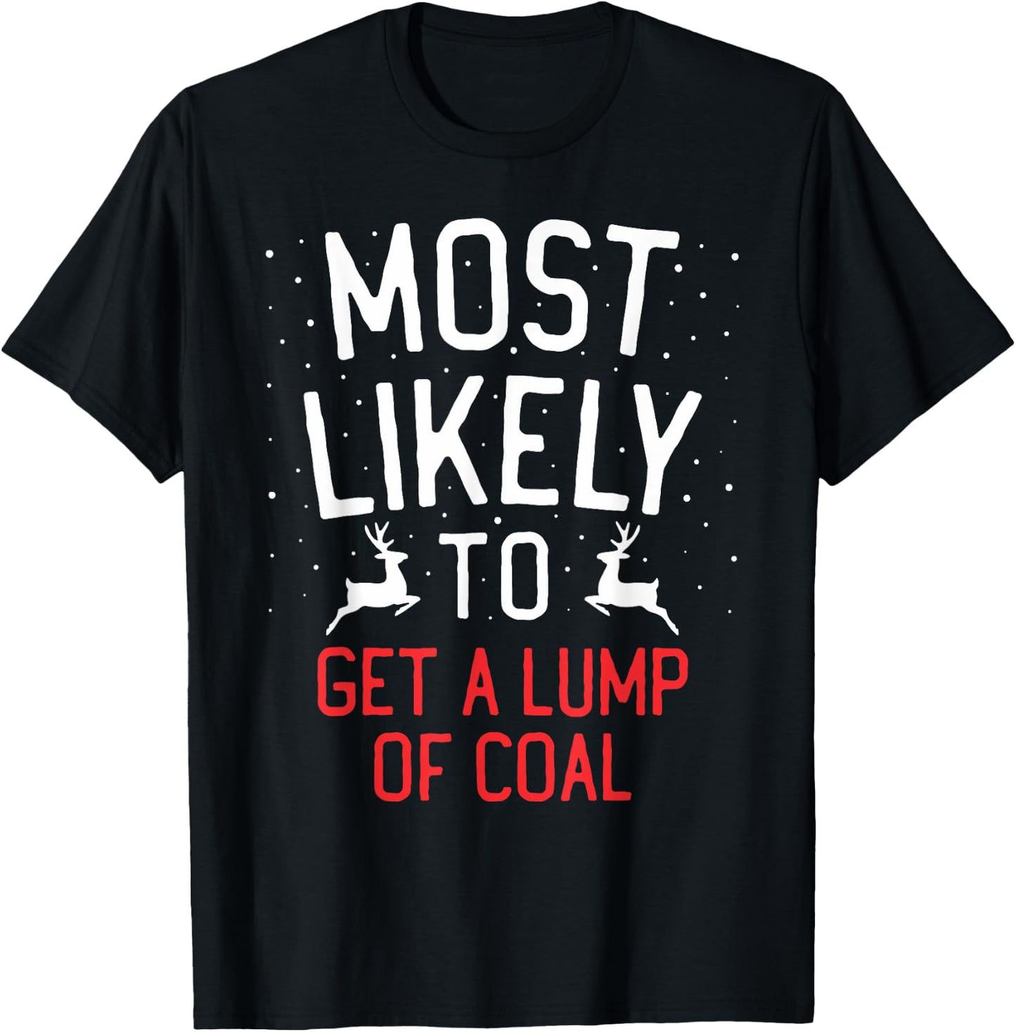 Most Likely To Christmas Get A Lump Of Coal T-Shirt - T-Shirt | Black