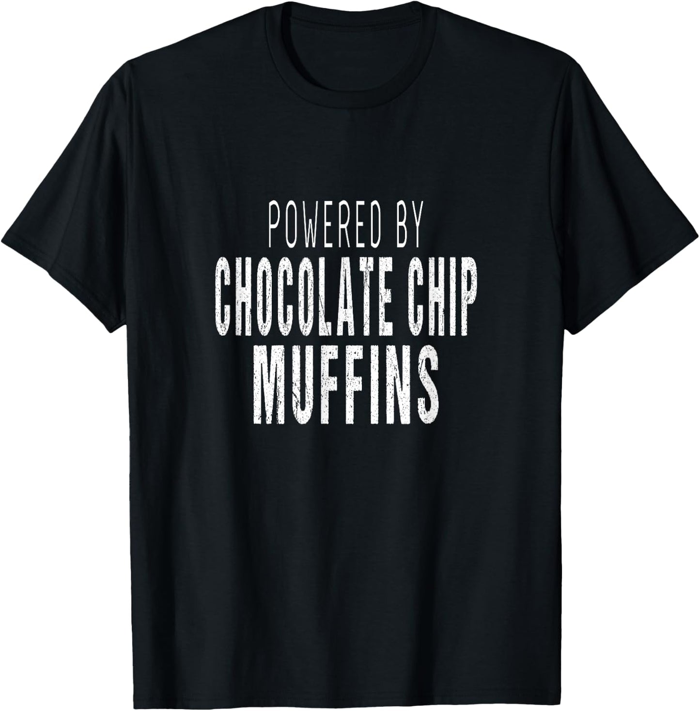 Muffins Lover - Powered By Chocolate Chip Muffins T-Shirt - T-Shirt | Black