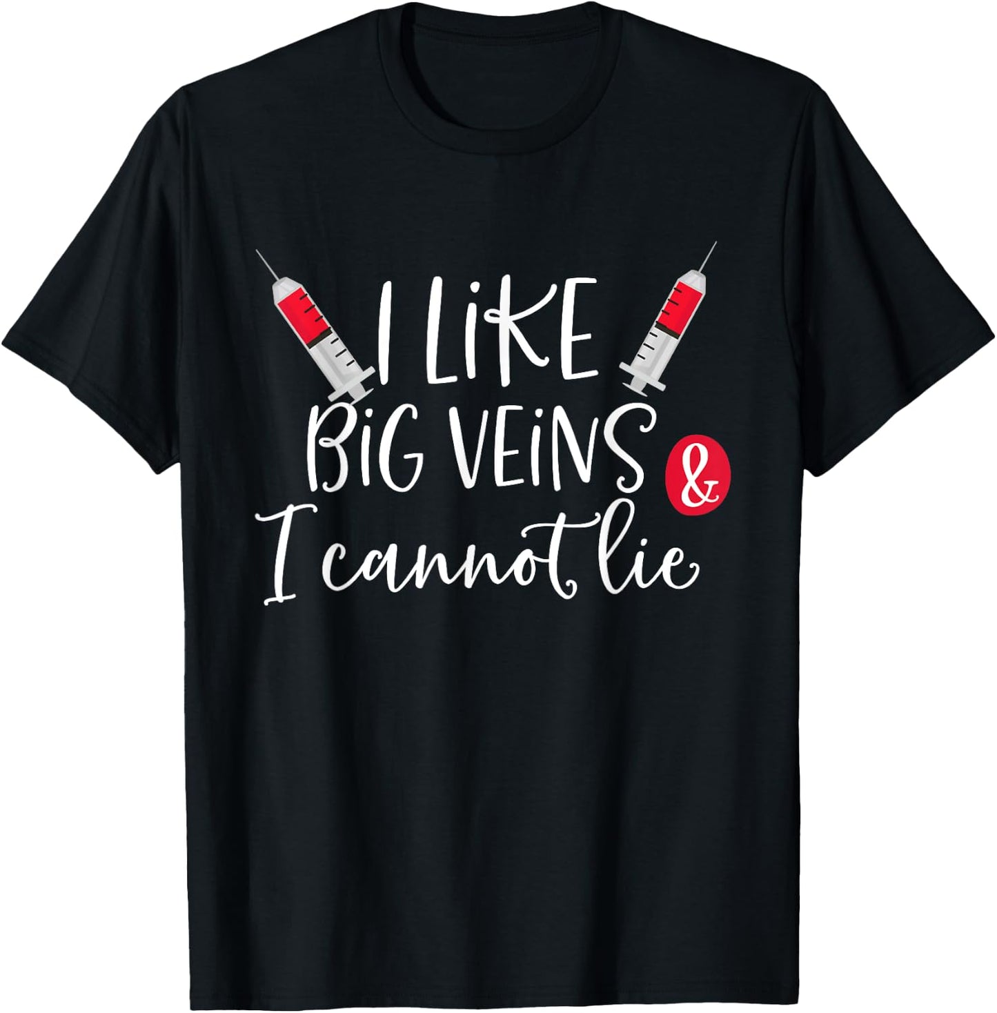 I Like Big Veins & I Cannot Lie Funny Nurse Costume T-Shirt - T-Shirt | Black