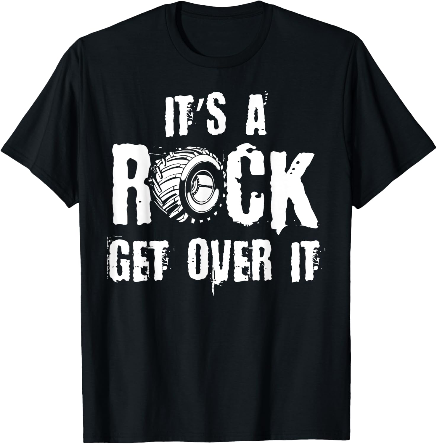 It's A Rock Get Over It, Off-Road Rock Crawling Driver T-Shirt - T-Shirt | Black