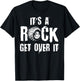 It's A Rock Get Over It, Off-Road Rock Crawling Driver T-Shirt - T-Shirt | Black