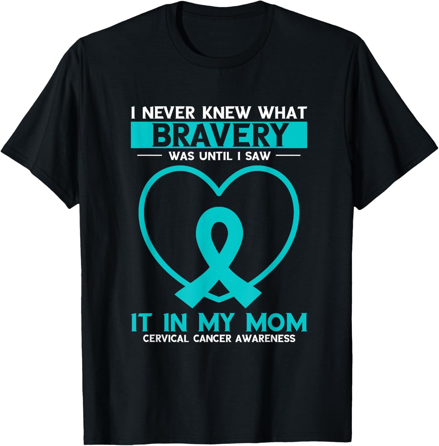 Mom Bravery White Teal Ribbon Cervical Cancer Awareness T-Shirt - T-Shirt | Black