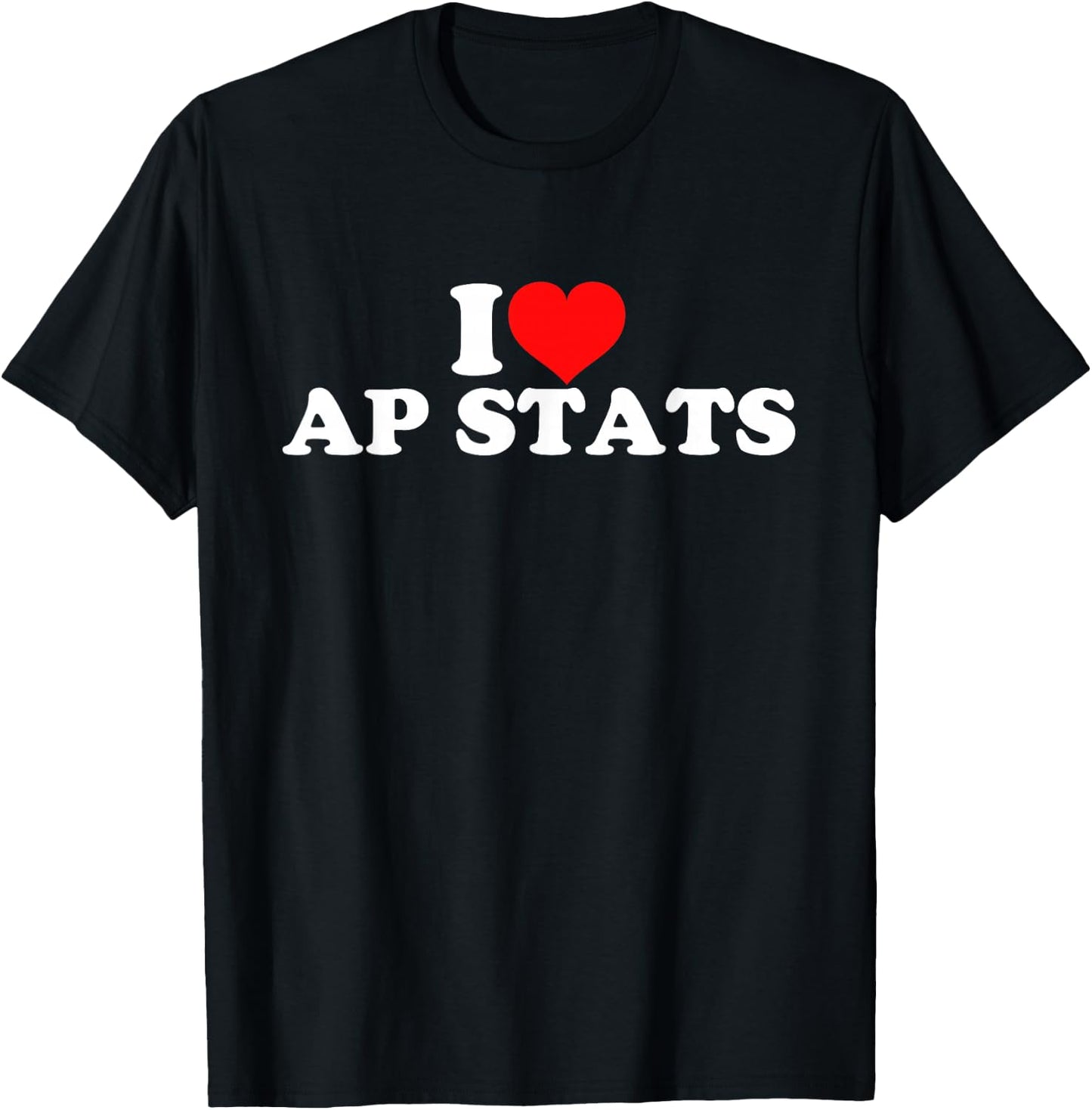 I Love AP Stats T-Shirt - T-Shirt | Black
