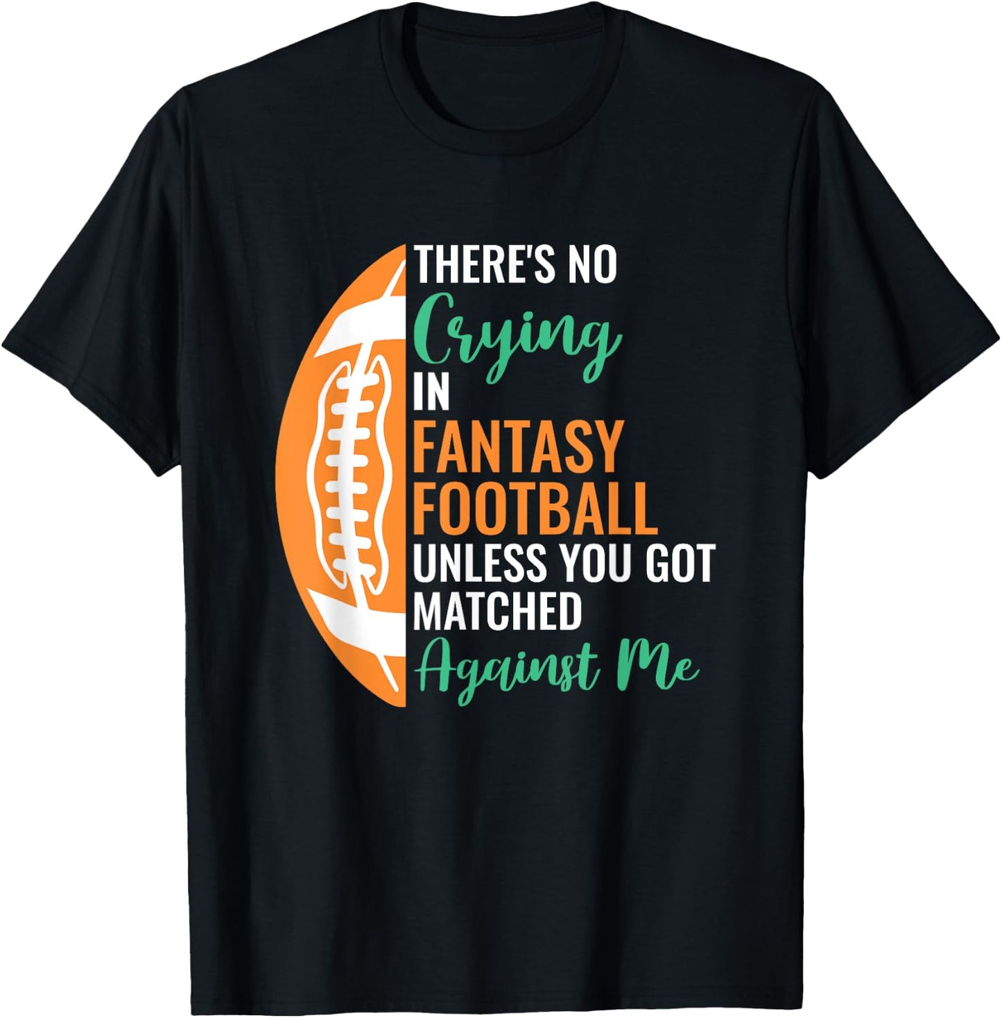 Fantasy Football Player Apparel -Adults X-Small Black Cotton, Polyester Short Sleeve No Crying In Fantasy Football T-Shirt - T-Shirt | Black