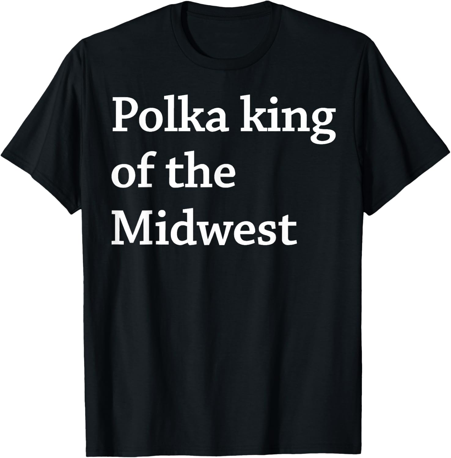 Polka King Of The Midwest T-Shirt - T-Shirt | Black