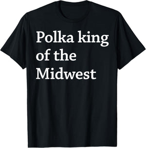 Polka King Of The Midwest T-Shirt - T-Shirt | Black