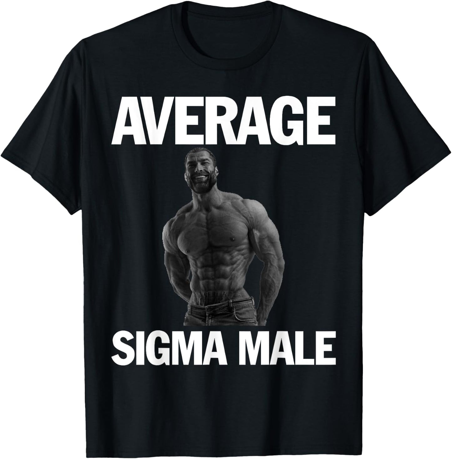 Gigachad Average Sigma Male T-Shirt - T-Shirt | Black
