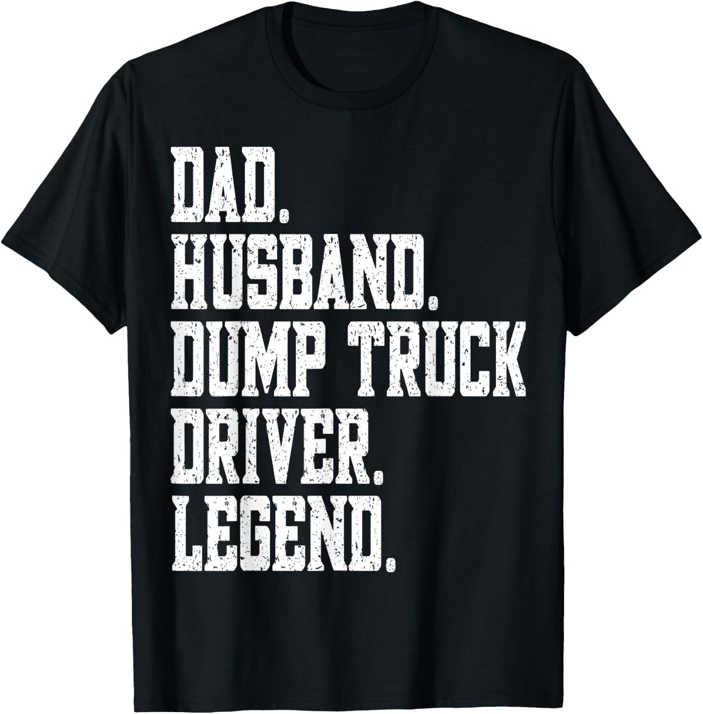 funny Dad Husband Dump Truck Driver Legend T-Shirt - T-Shirt | Black