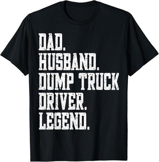funny Dad Husband Dump Truck Driver Legend T-Shirt - T-Shirt | Black