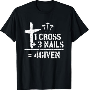 1 Cross 3 Nails 4given Christianity Faith Christian T-Shirt - T-Shirt | Black