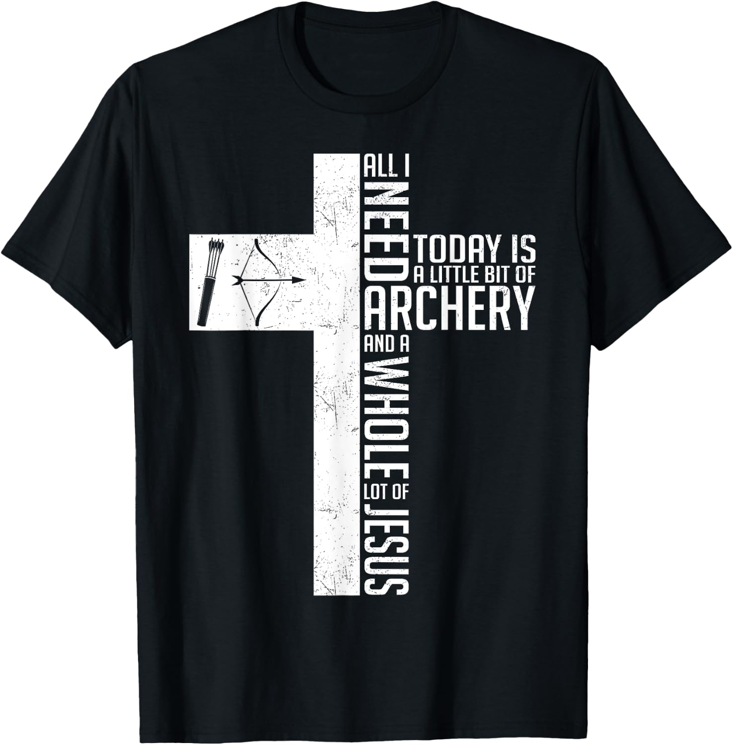 Need Archery Jesus Christian God Love Archer Funny Bow Bower T-Shirt - T-Shirt | Black
