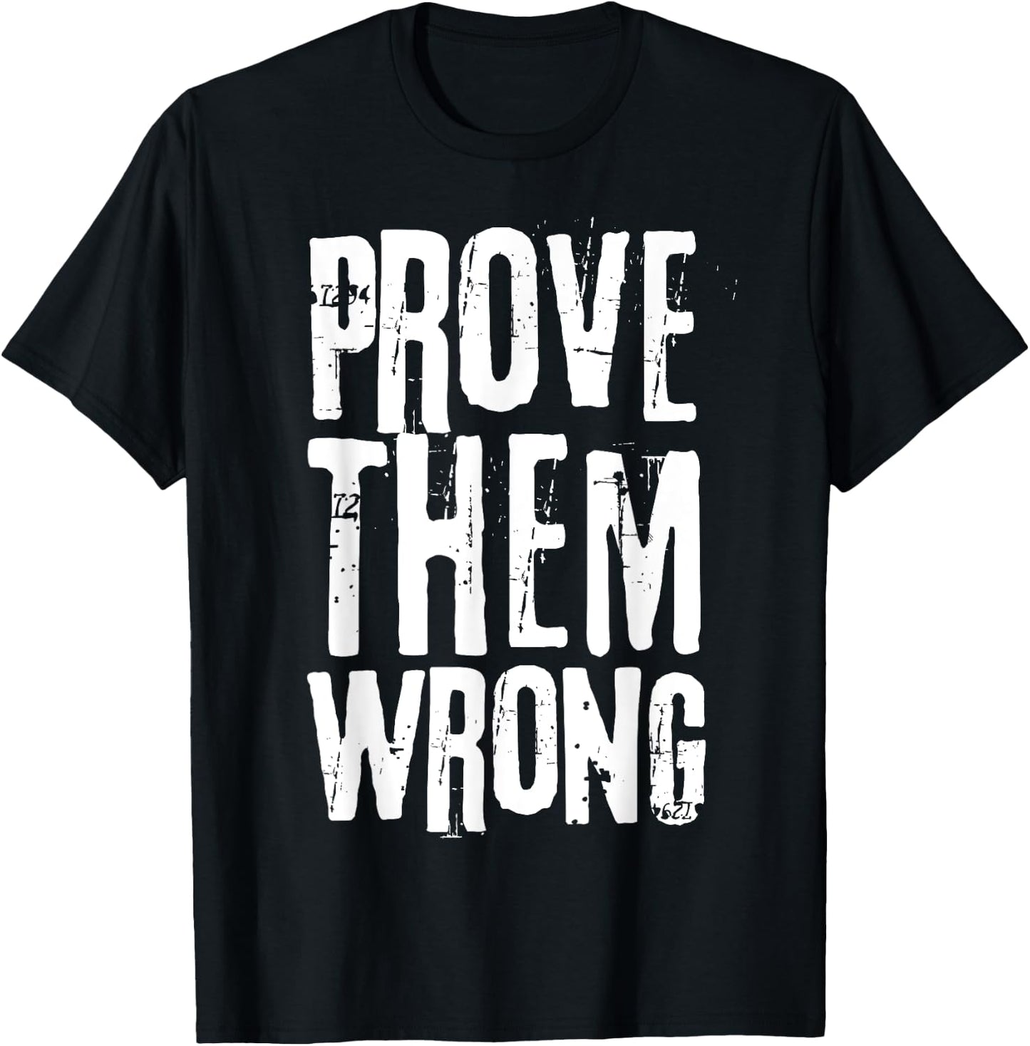 Distressed Workout Saying Prove Them Wrong T-Shirt - T-Shirt | Black