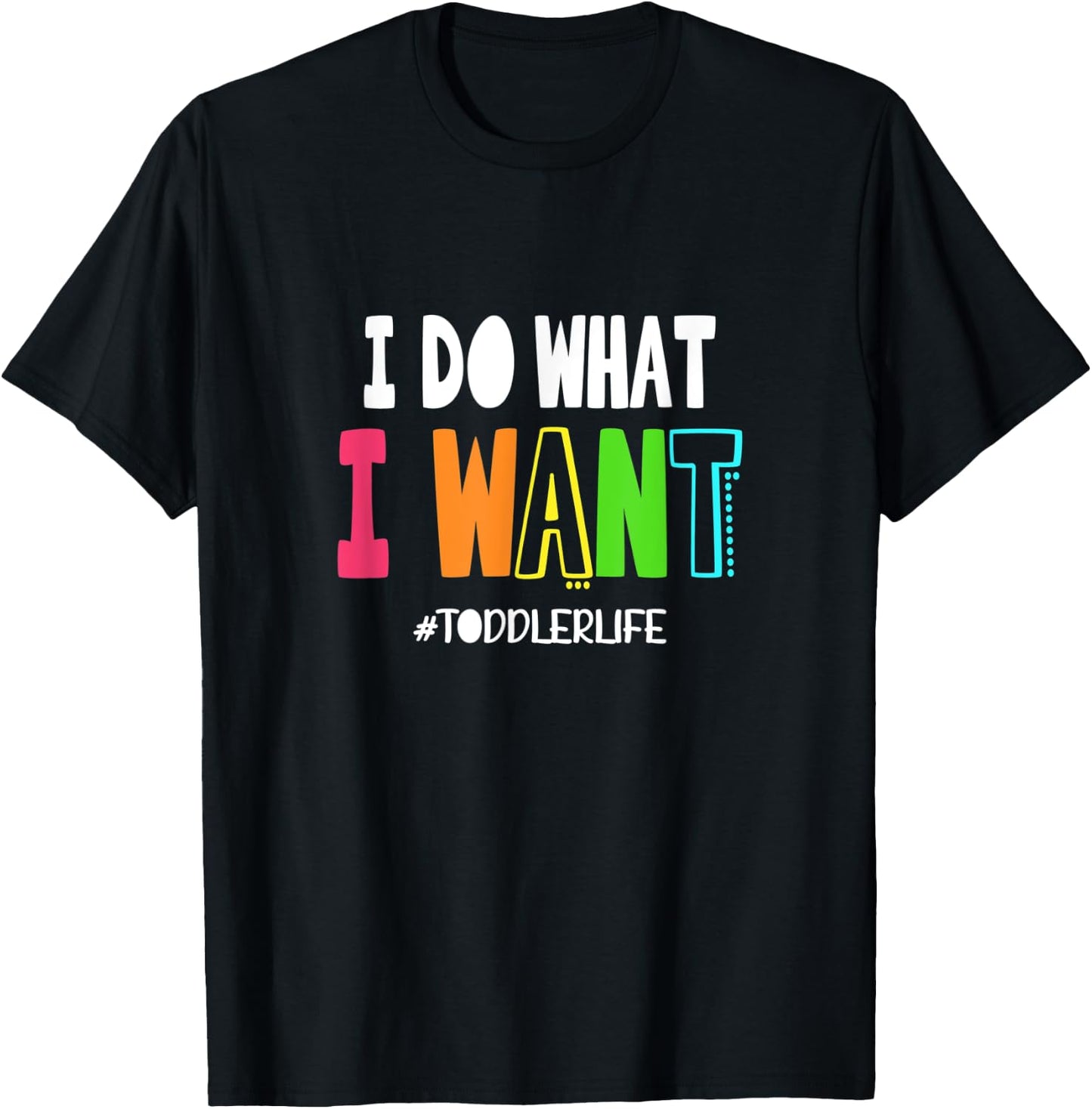I Do What I Want Toddler Life | Terrible Twos Parenting Joke T-Shirt - T-Shirt | Black
