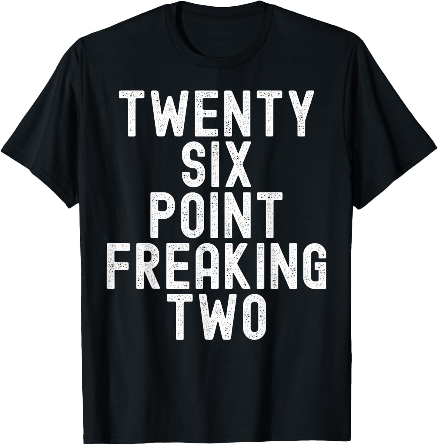Twenty Six Point Freaking Two - Funny Marathon Runner T-Shirt - T-Shirt | Black