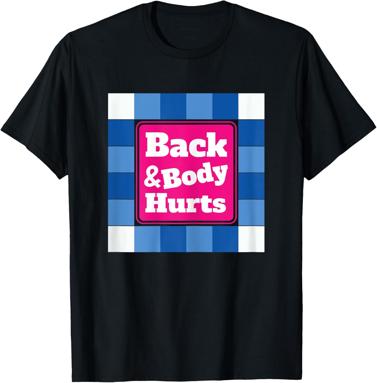 Funny Back Body Hurts Quote Workout Gym Top T-Shirt - T-Shirt | Black