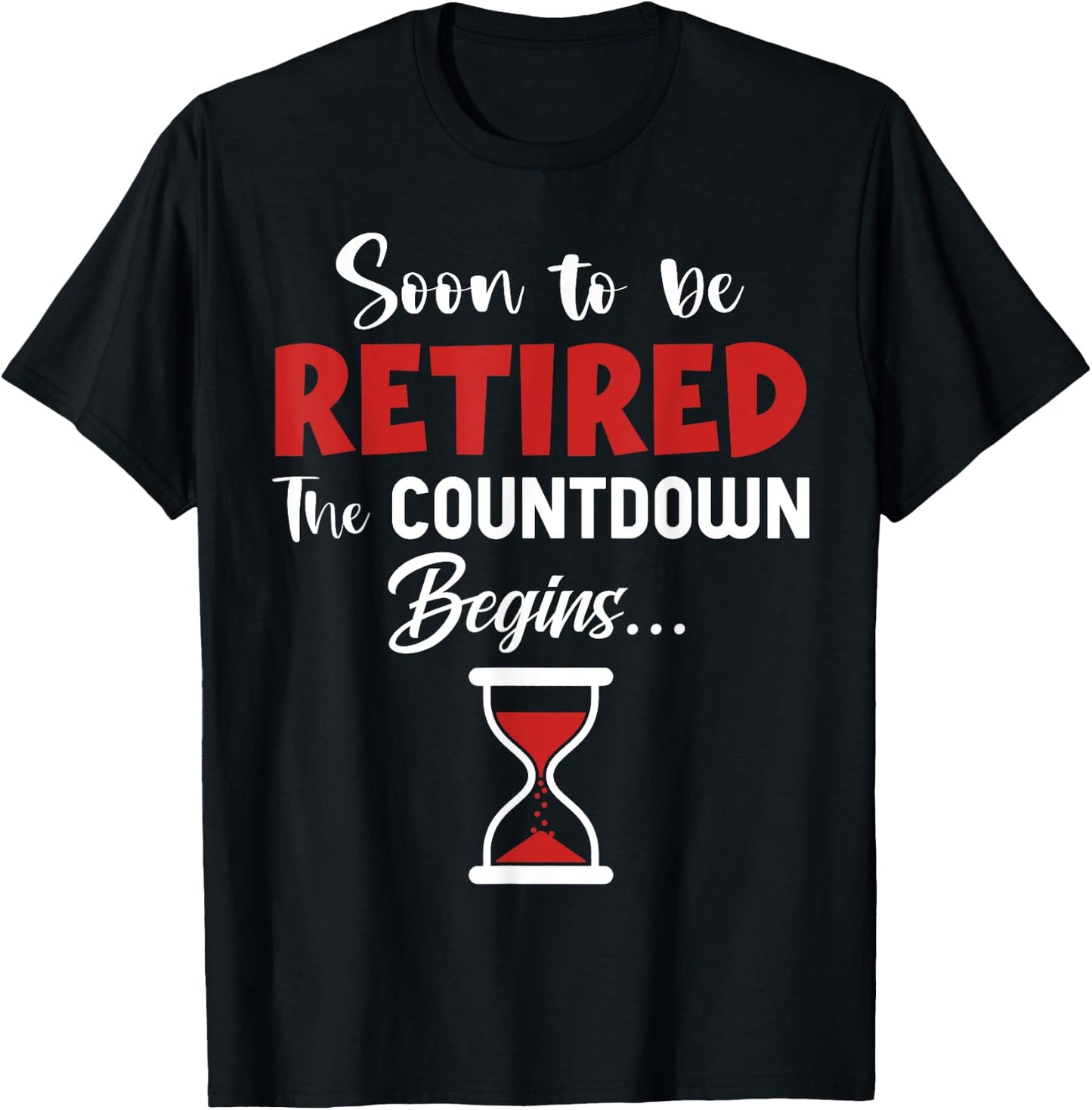 Soon To Be Retired The Countdown Begins Retirement Fun T-Shirt - T-Shirt | Black