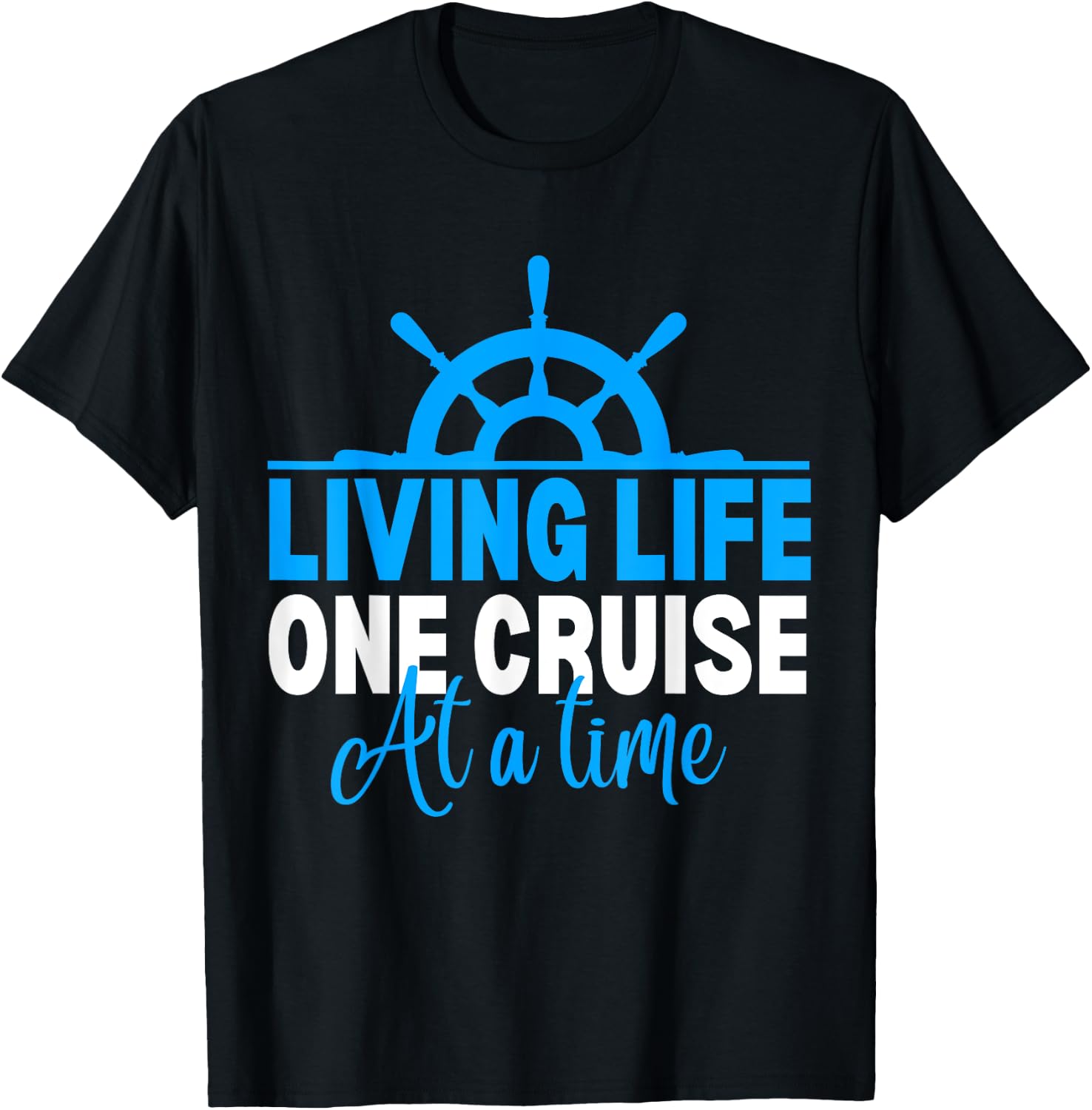 Living Life One Cruise At A Time Funny Cruise Cruise T-Shirt - T-Shirt | Black
