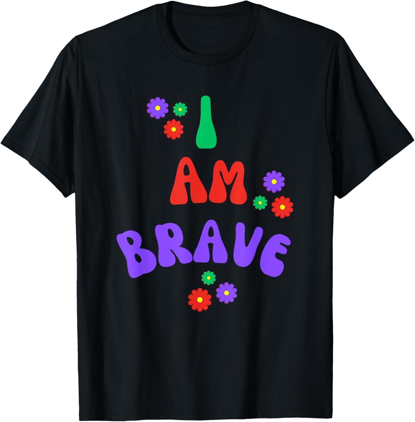 Brave I Am Brave Gift T-Shirt - T-Shirt | Black