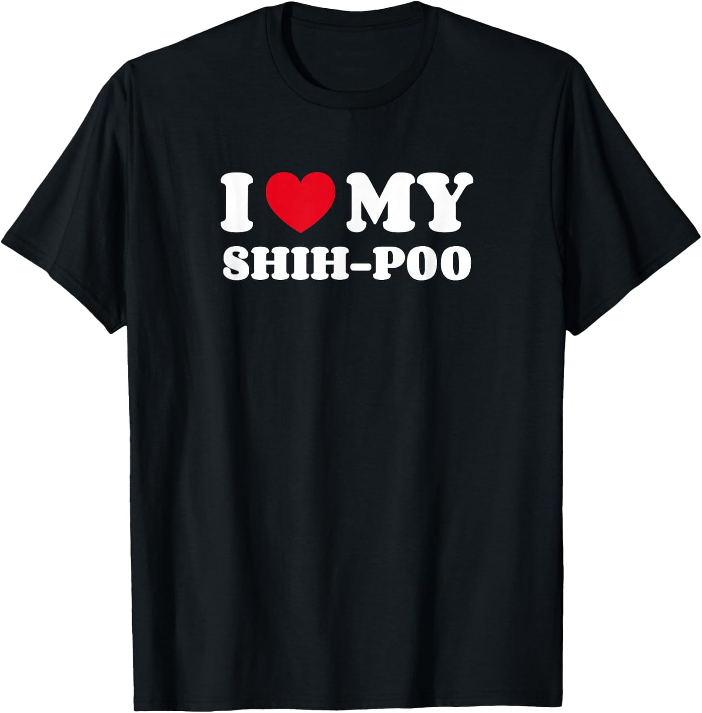 Shih-Poos Shihpoo Shih Tzu Poodle Mix I Love My Shih-Poo T-Shirt - T-Shirt | Black