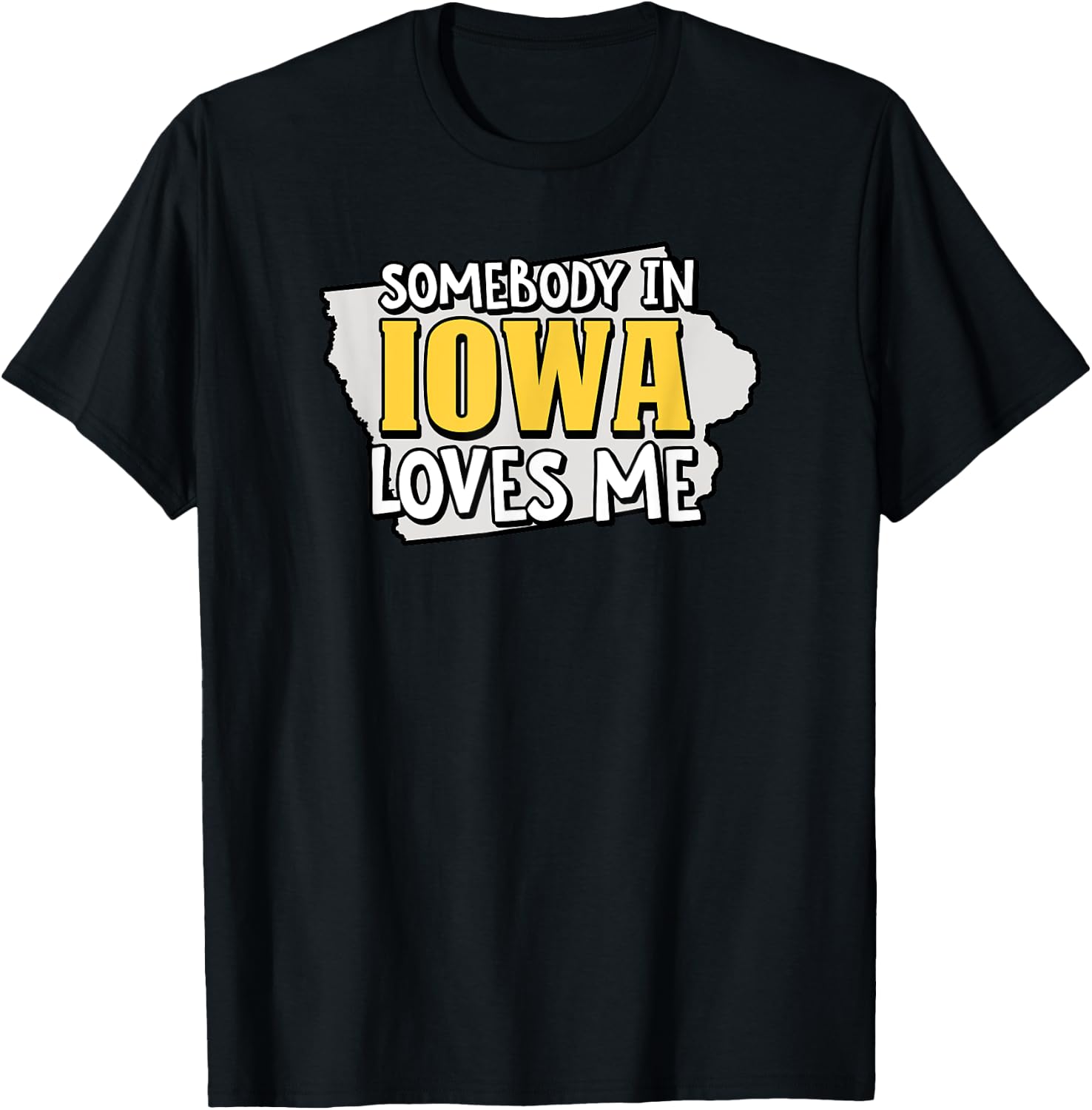 Somebody In Iowa Loves Me Funny USA State Travel T-Shirt - T-Shirt | Black