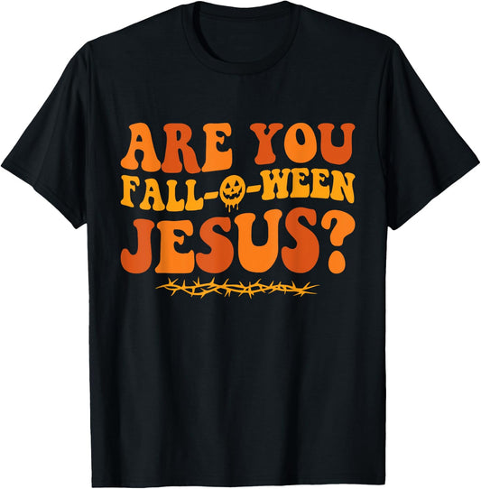 Are You Fall O Ween Jesus Halloween Christian Jesus T-Shirt - T-Shirt | Black