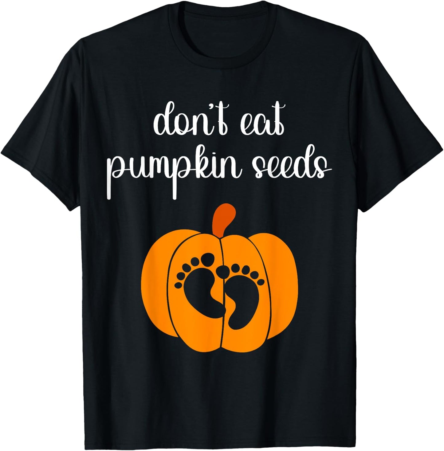 Don't Eat Pumpkin Seeds Halloween Baby Pregnancy Funny T-Shirt - T-Shirt | Black