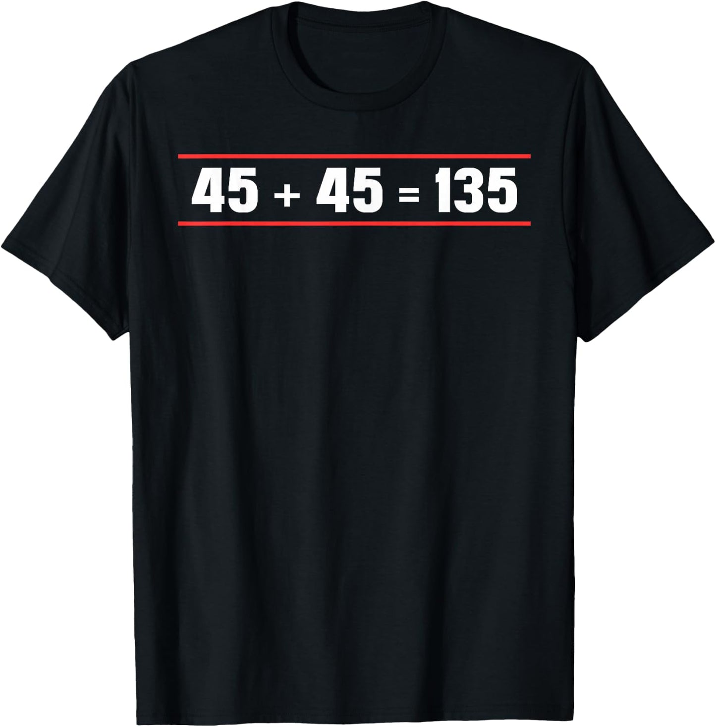 45 + 45 = 135 Weightlifter Powerlifting T-Shirt - T-Shirt | Black