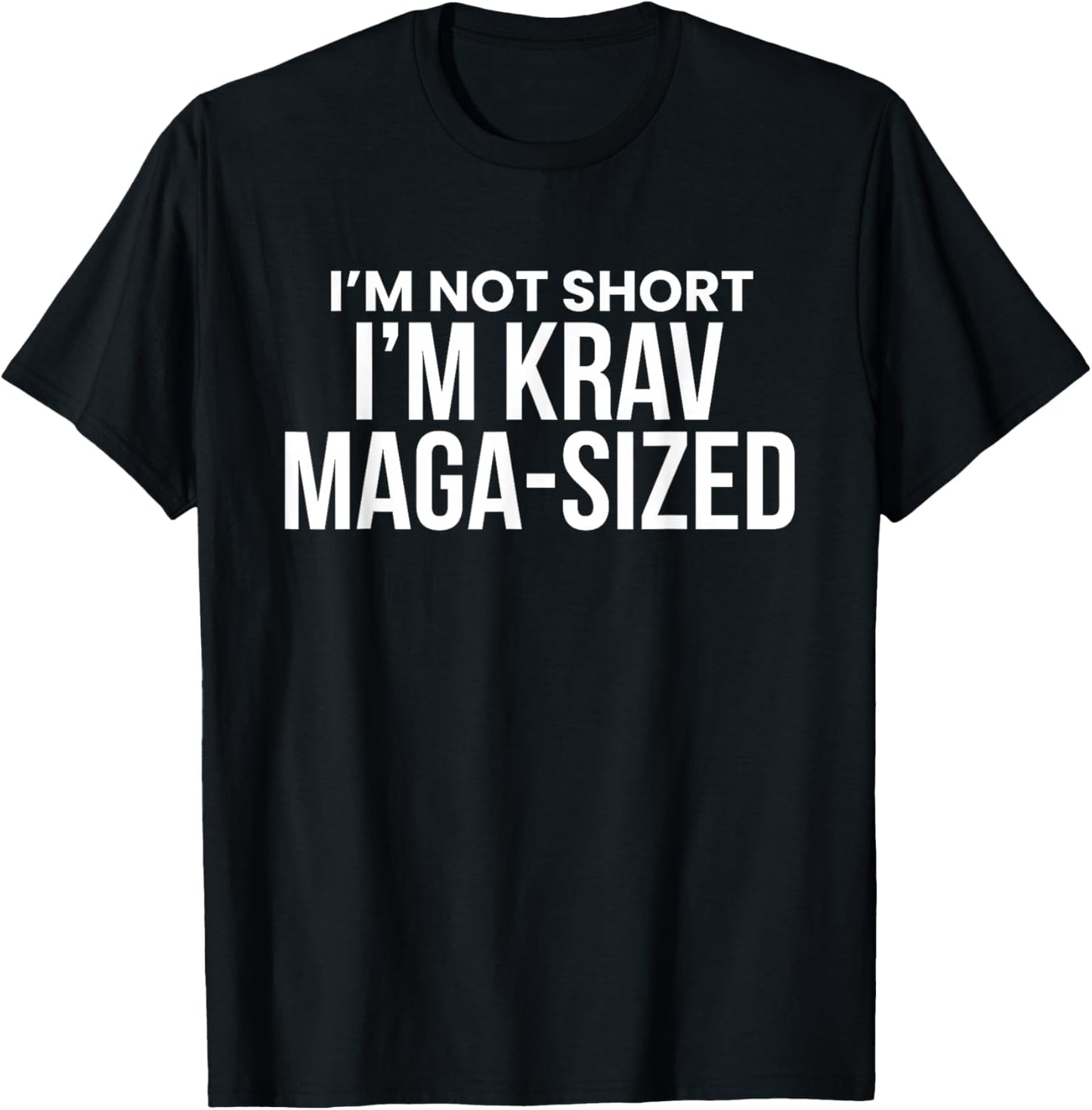 Im Not Short Im Krav Maga-Size T-Shirt - T-Shirt | Black