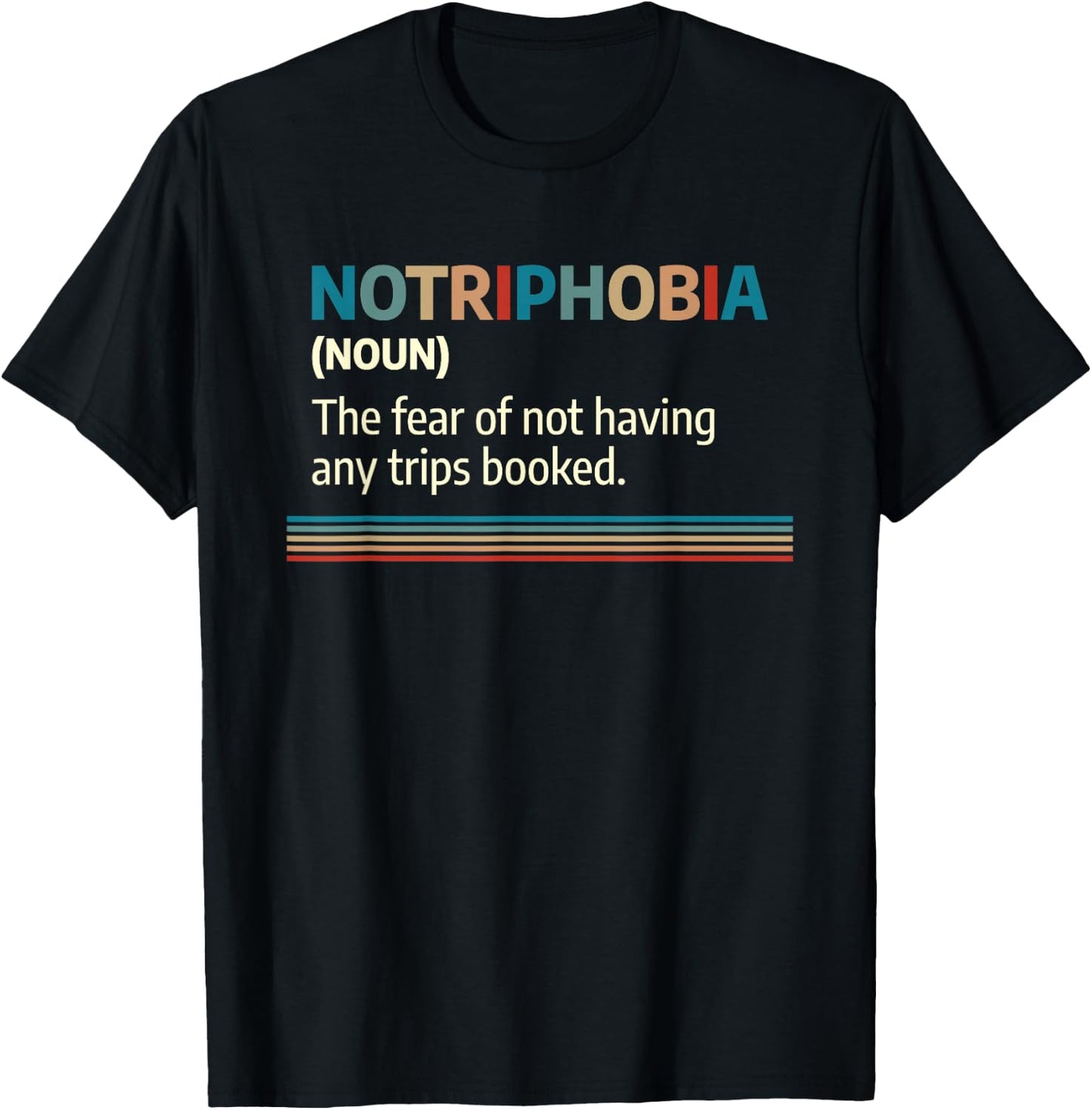 Notriphobia Noun Definition Funny Adventure Travel Lover T-Shirt - T-Shirt | Black
