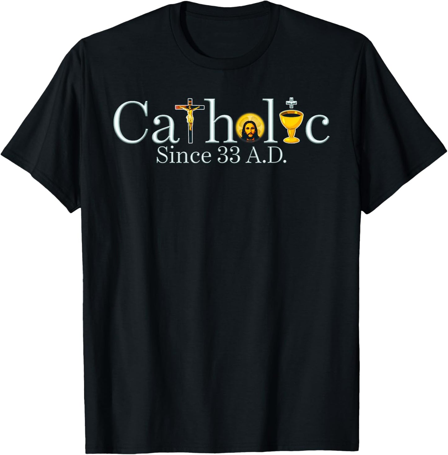 Catholic Since 33 A.D Jesus Cross Christian T-Shirt - T-Shirt | Black