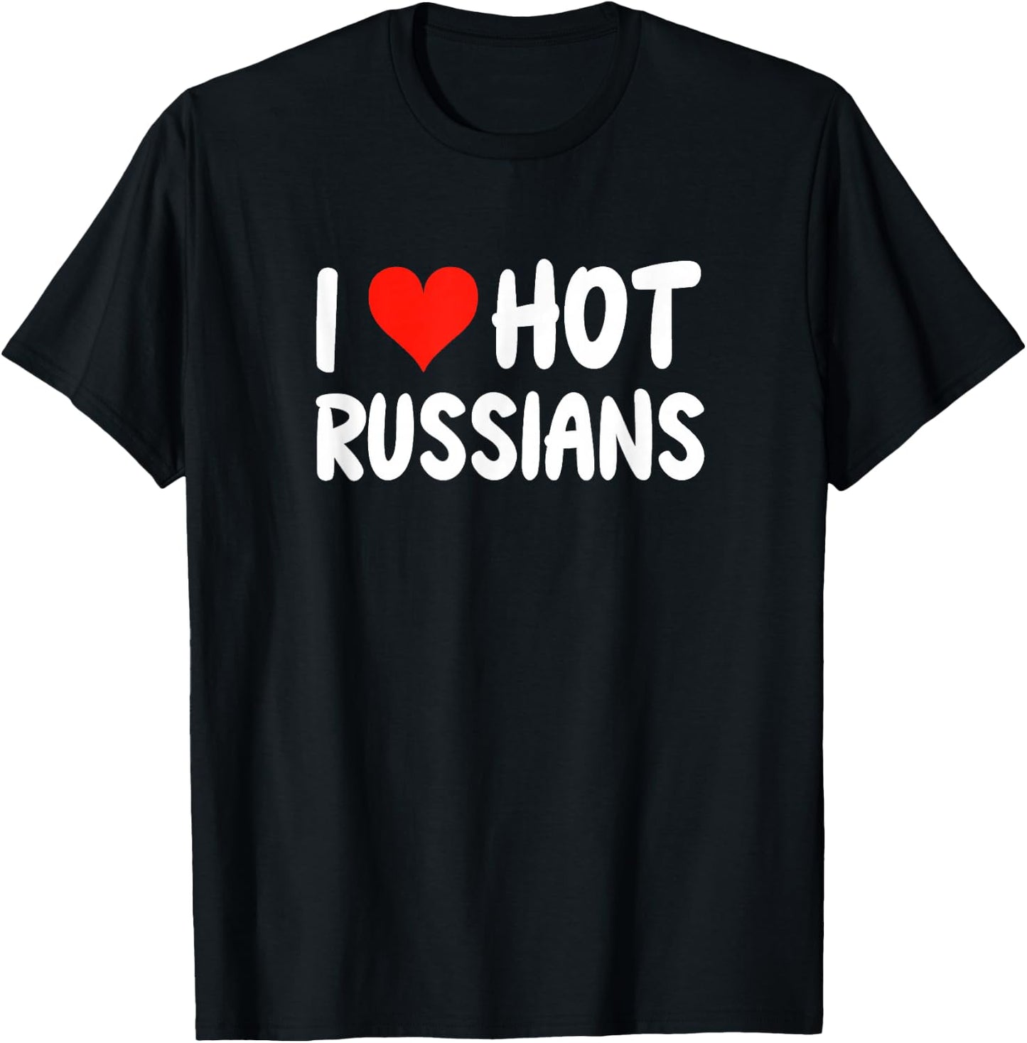 I Love Hot Russians - Heart - Russia - Boyfriend Girlfriend T-Shirt - T-Shirt | Black