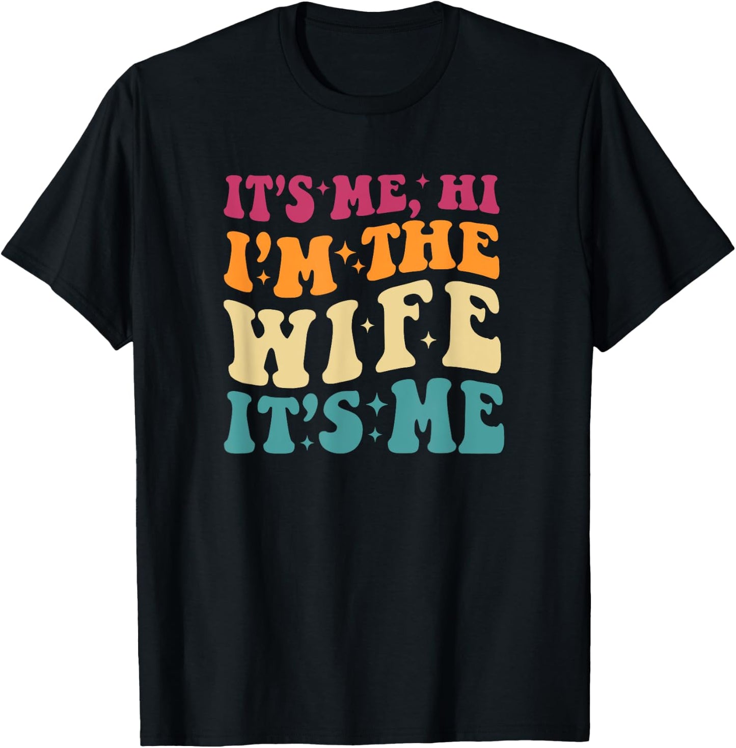 It's Me Hi I'm The Wife It's Me Funny Wife Mother's Day T-Shirt - T-Shirt | Black