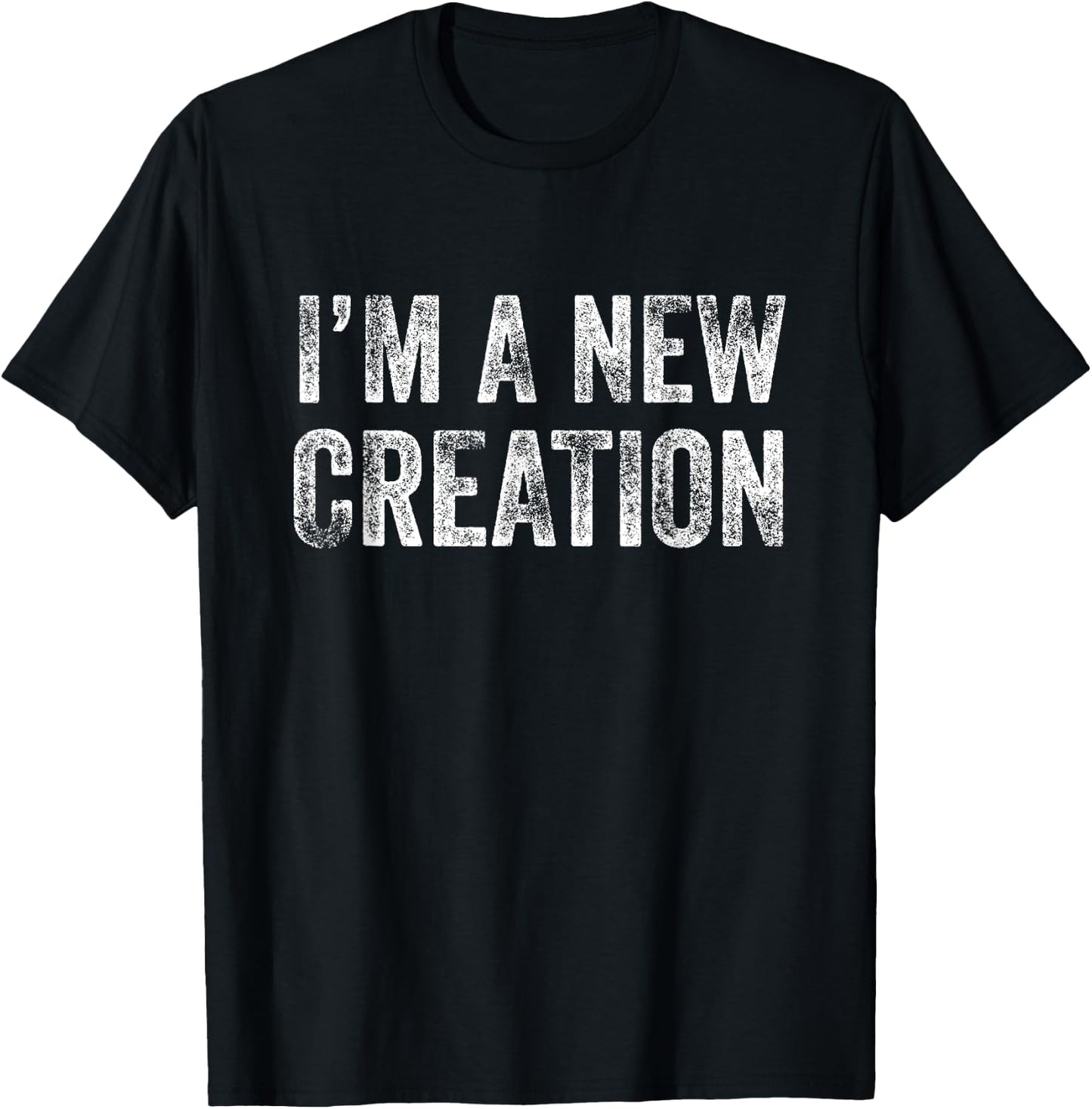 I'm a New Creation Christian Design T-Shirt - T-Shirt | Black