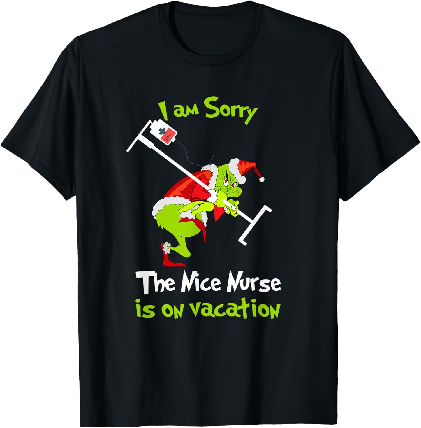 I am Sorry The Nice Nurse is On Vacation Funny Christmas T-Shirt - T-Shirt | Black