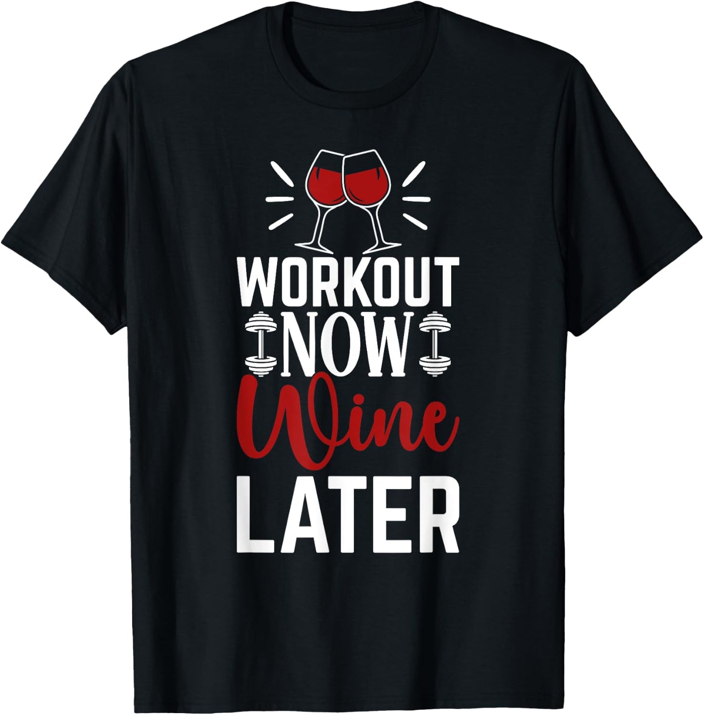 Workout Drink Exercise Fitness Gym Workout Now Wine Later T-Shirt - T-Shirt | Black