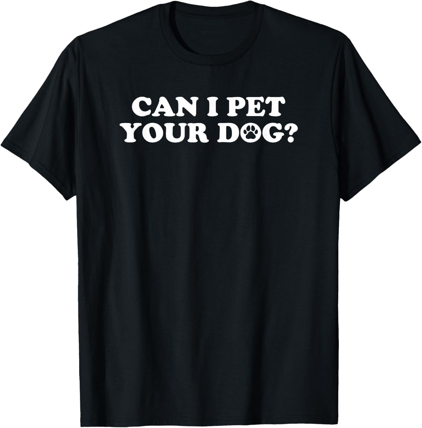 Can I Pet Your Dog T-Shirt - T-Shirt | Black