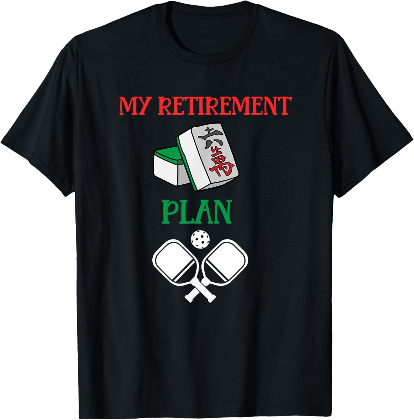 My Retirement Plan Mahjong and Pickleball-Chinese Tiles T-Shirt - T-Shirt | Black