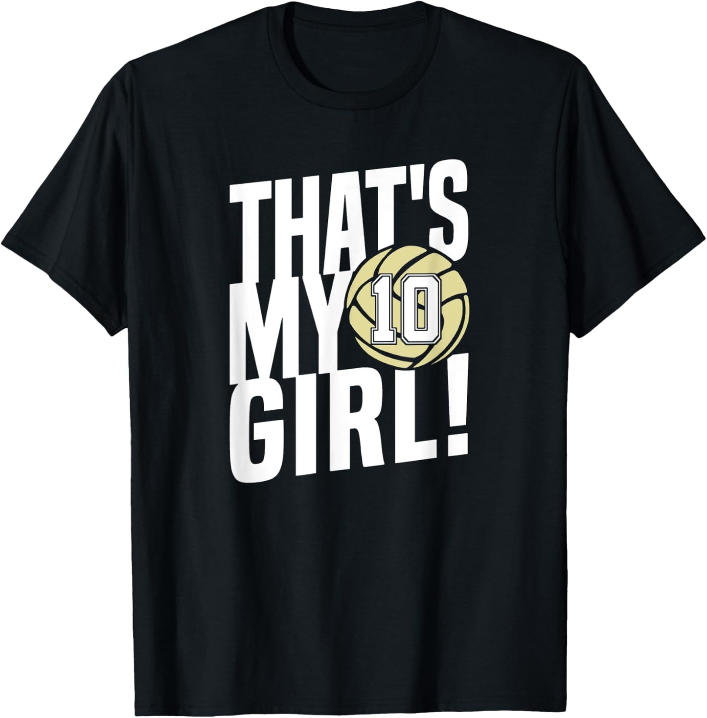Number Ten That's My Girl #10 Volleyball Mom Dad Family T-Shirt - T-Shirt | Black