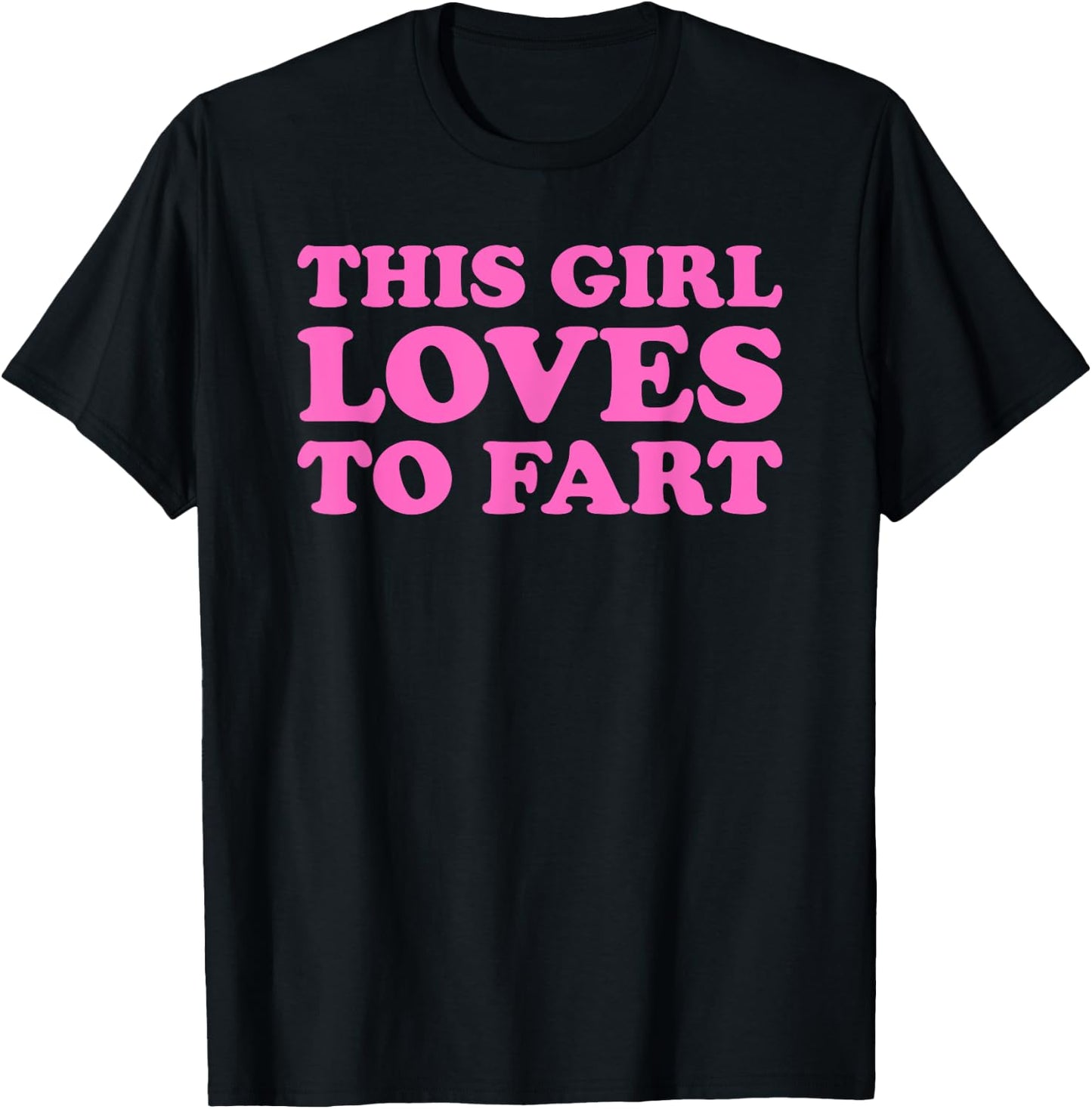 This Girl Loves To Fart T-Shirt - T-Shirt | Black