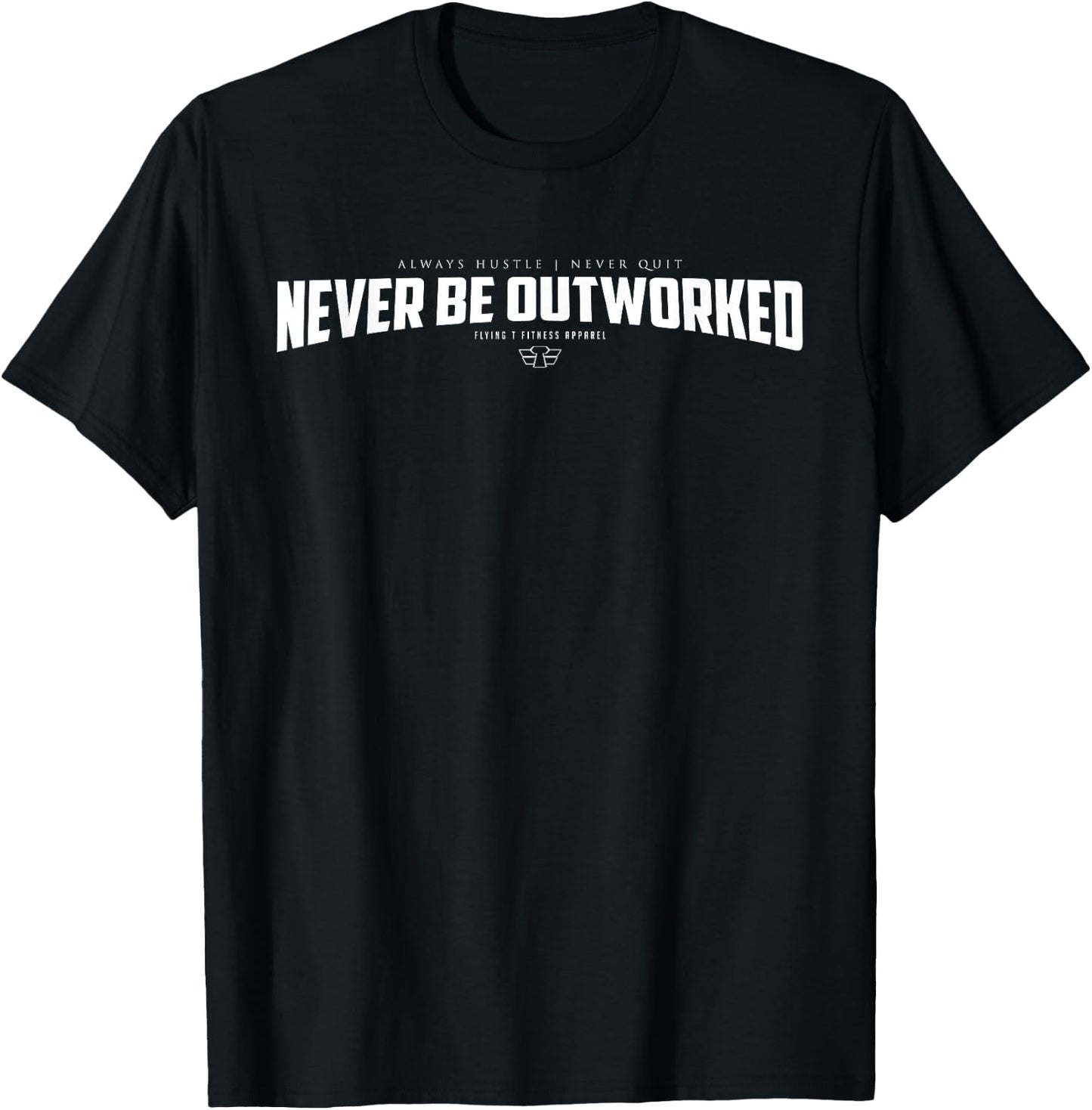 Never be outworked text Graphic T-Shirt - T-Shirt | Black