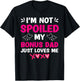 I'm Not Spoiled My Bonus Dad Just Loves Me Stepdaughter Girl T-Shirt - T-Shirt | Black