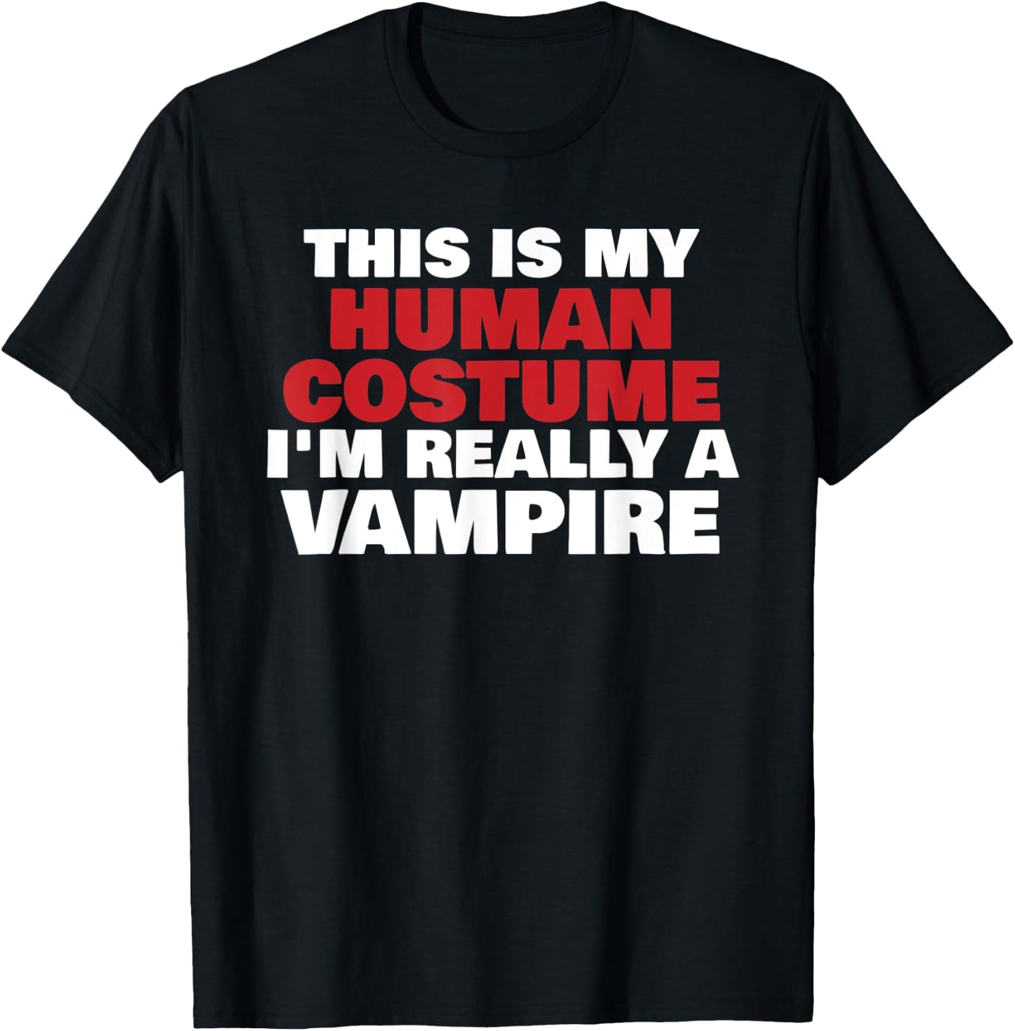 This Is My Human Costume I'm Really A Vampire Halloween T-Shirt - T-Shirt | Black