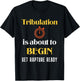 Tribulation is About to Begin, Get Rapture Ready Christian T-Shirt - T-Shirt | Black