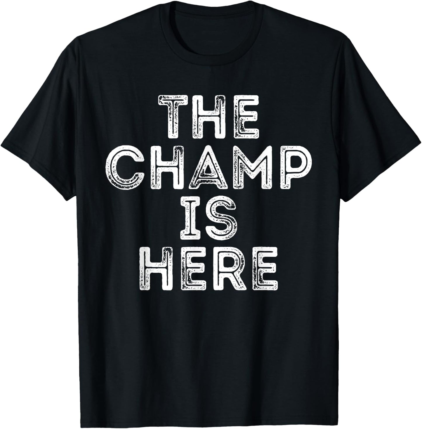 The Champ Is Here Sport Martial Arts Motivational Funny T-Shirt - T-Shirt | Black