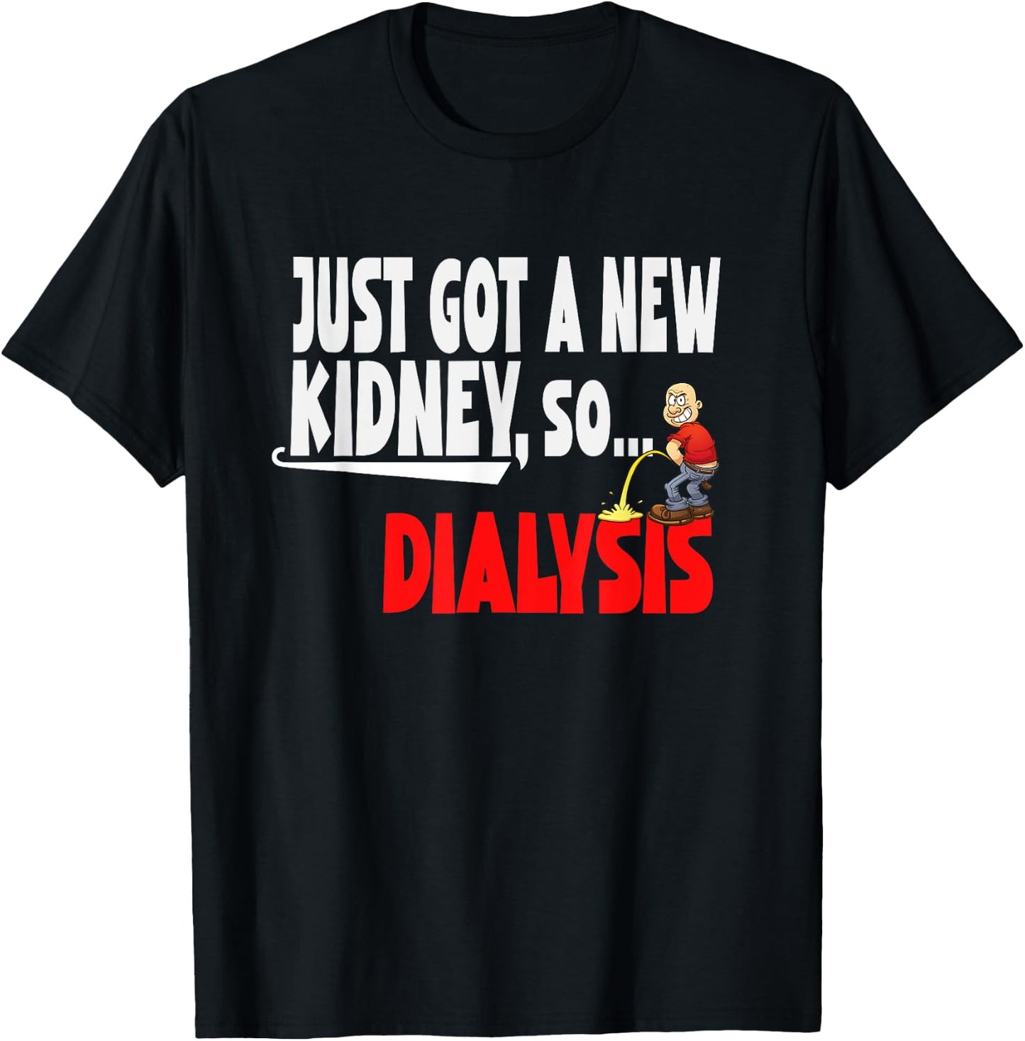 Just Got a New Kidney a Funny Dialysis and Kidney Transplant T-Shirt - T-Shirt | Black