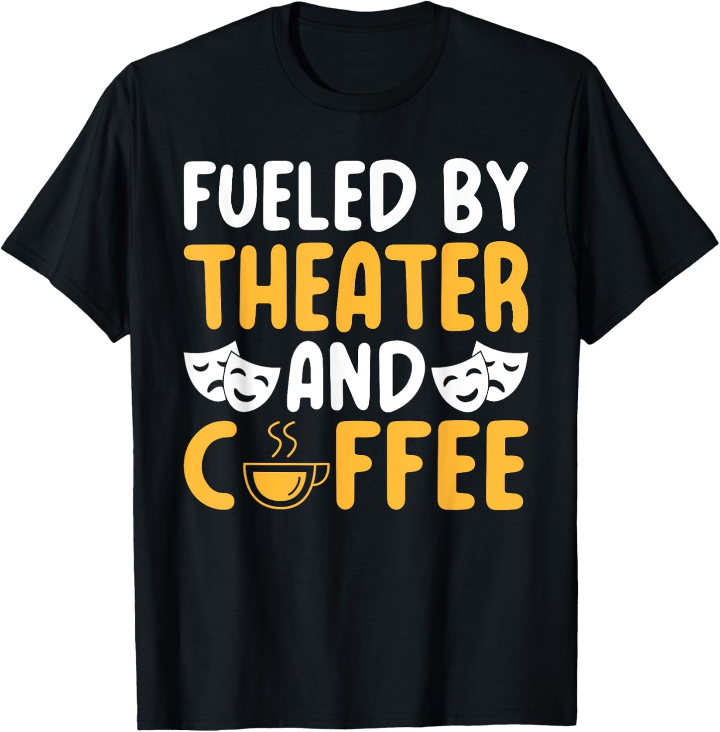 Fueled by Theater and Coffee Lover Theater T-Shirt - T-Shirt | Black