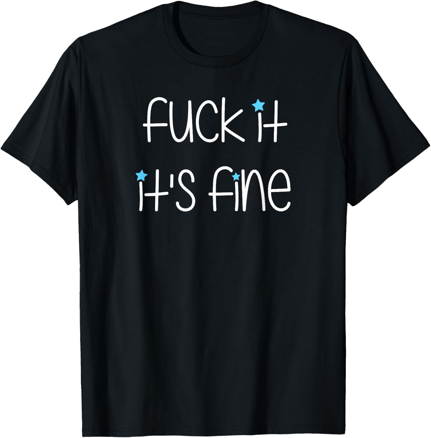 The Biggest Lie Apparel Fuck It It's Fine Black Cotton Blend Modern Short Sleeve Classic Fit for Adults, Small T-Shirt - T-Shirt | Black