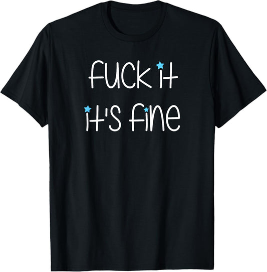 The Biggest Lie Apparel Fuck It It's Fine Black Cotton Blend Modern Short Sleeve Classic Fit for Adults, Small T-Shirt - T-Shirt | Black
