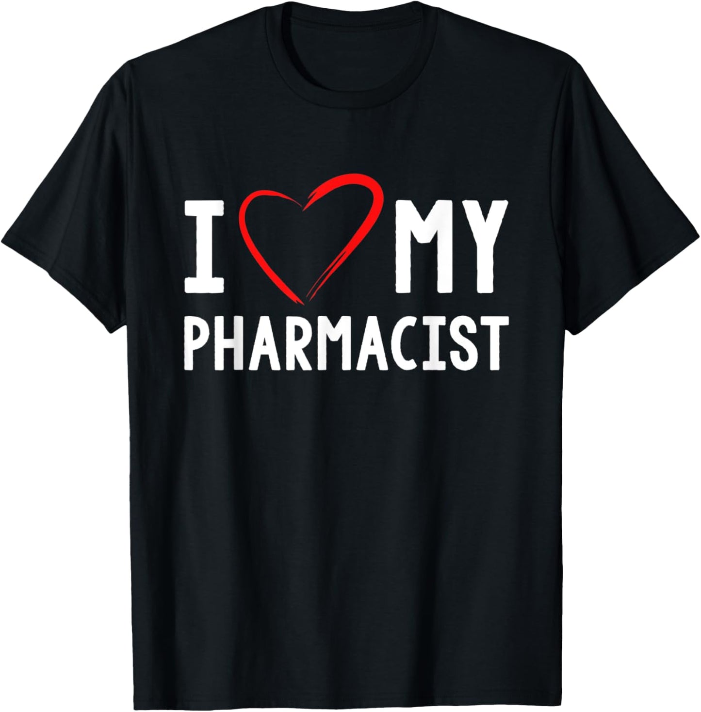 I Love My Pharmacist Pharmacy Pharmacist T-Shirt - T-Shirt | Black