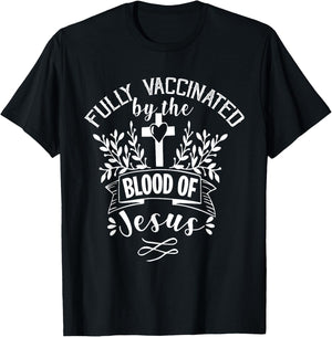 Fully Vaccinated by the Blood of Jesus - Christ Lord - Faith T-Shirt - T-Shirt | Black